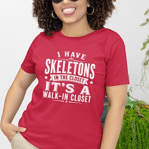 Adult Sarcasm Shirt, I Have Skeletons In The Closet Its A Walk In Closet, Funny Pun and Dark Humor Tee, Gen X Gift, Funny Viral Top image 1