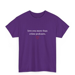 True Crime T Shirt, Love You More Than Crime Podcasts, Funny Podcast Lover Tee, Murder Mystery Fan Humor, Dark Crime Show Lover image 1