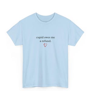 Not Today Cupid Shirt - Funny Anti Valentine and #39;s Day Tee, Sarcastic Single Life Joke T-Shirt, Cupid Owes Me A Refund, Valentines Shirt image 1