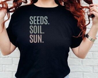 Seeds. Soil. Sun. - Easy to Grow Seeds for Your Home Garden and Plant Lover Gift Tee. Organic Gardening Gardener T-Shirt with Green Thumb
