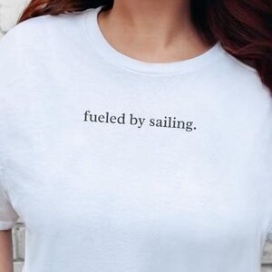 Funny Sailing Shirt Fueled By Sailing, Boating Humor Captain Gift, Sailor Lover Nautical T Shirt, Ocean Beach Summer Fathers Day image 1