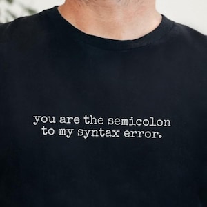 Programmer Shirt: Semicolon to My Syntax Error - Nerdy Couple Gift for Coders  and  Tech Romance Developers, Geek Love Tee for STEM Women