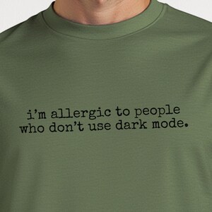 I'm Allergic To People Who Don't Use Dark Mode Shirt - Funny Programmer Developer Tee for Tech Lovers  and  Coders with Humor