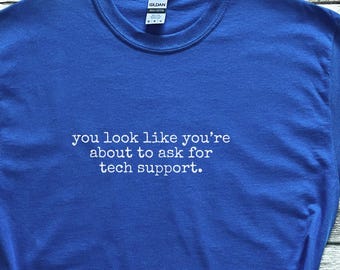 T-shirt d'assistance technique, vous semblez être sur le point de demander un t-shirt d'assistance technique