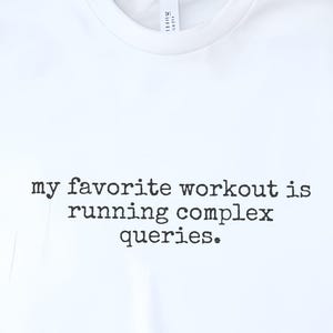 SQL Shirt, My Favorite Workout Is Running Complex Queries Tee, Data Analyst Apparel, Database Shirt, Data Analyst Gift, Programmer Shirt