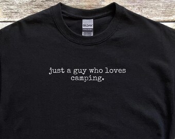 Camping Shirt Men | Just A Guy Who Loves Camping Tee, Outdoor Adventure Apparel, Outdoor Shirt, Hiking T-Shirt, Nature Lover Gift
