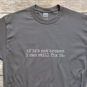 Programmer Gift Shirt, 'If It's Not Broken I Can Still Fix It' Tee, Developer Engineer Humor image 1