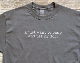 Outdoor Lover Shirt - I Just Want To Camp And Pet My Dog | Adventure Tee