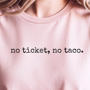 Funny Cook Shirt, No Ticket, No Taco Restaurant Worker Tee, Chef Humor Culinary Gift, Taco Lover Mexican Foodie., Funny Taco Gift image 1