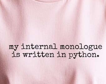 Python Programmer Shirt | My Internal Monologue Is Written In Python Tee | Code Logic Apparel, Python Shirt, Programmer Gift, Tech Savvy