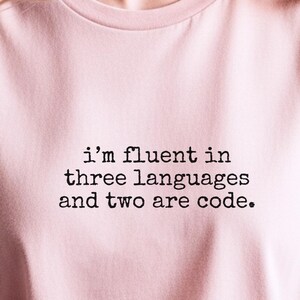 Programmer Shirt | I'm Fluent In Three Languages And Two Are Code | Software Engineer Tee, Coding Shirt, Developer T-Shirt, Code Shirt