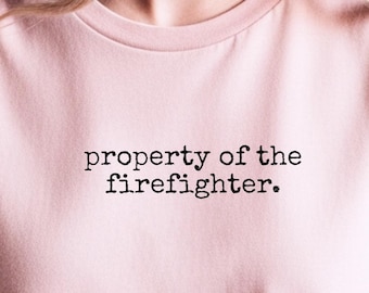 Firefighter Wife Tee, Property Of The Firefighter Shirt, She's Off The Market, Proud Fire Wife Gift, First Responder Spouse, Couple Gift