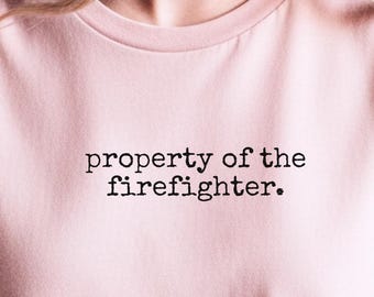 Firefighter Wife Tee, Property Of The Firefighter Shirt, She's Off The Market, Proud Fire Wife Gift, First Responder Spouse, Couple Gift