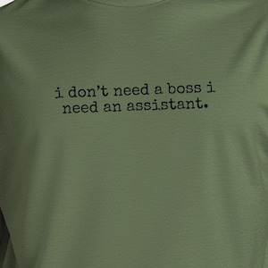 Entrepreneur Shirt | I Don't Need A Boss I Need An Assistant Tee, Delegation Humor Top image 1