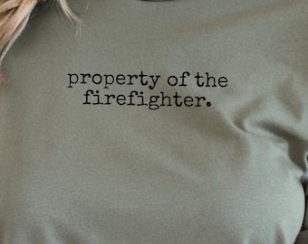 Firefighter Wife Tee, Property Of The Firefighter Shirt, She's Off The Market, Proud Fire Wife Gift, First Responder Spouse, Matching Couple