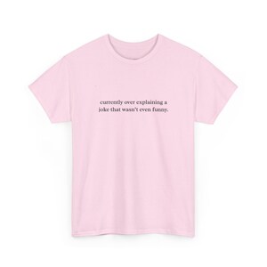 Funny Cringe Shirt, Currently Over Explaining A Joke That Wasn and #39;t Even Funny, Sarcastic Humor Tee, Gift for Overthinker, Burnout Gift image 7