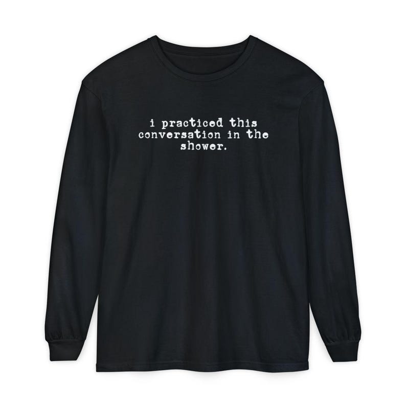 Comfort Colors Social Anxiety Shirt, I Practiced This Conversation In The Shower Tee, Sarcastic Overthinker Tops, Funny Introvert Tee imagem 10