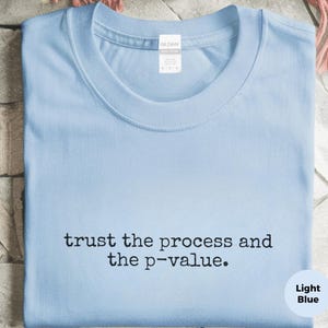 Statistics Shirt | Trust The Process And The P-value Tee, Data Scientist Graphic image 6