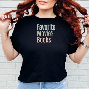 Sarcastic Book Tee, Favorite Movie? Books Funny Reader Shirt, Bookworm Literary Humor, Bibliophile Reading Lover Introvert Top, Booktok Tee image 5
