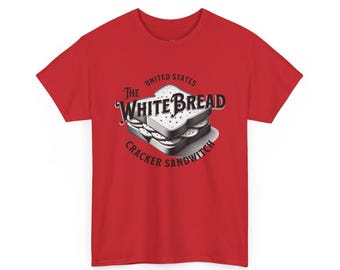 Sassy Slogan Shirt, White Bread Cracker Sandwich Graphic Tee, Funny Adult Humor, Ironic Sarcastic Witty Statement Tee, Adult Humor Tee