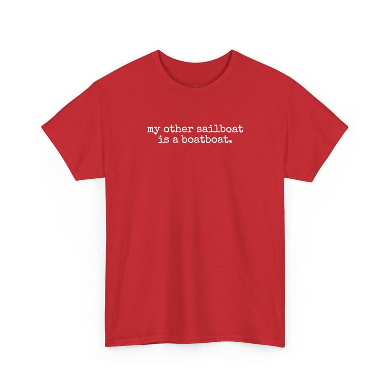 Funny Sailing Shirt, My Other Sailboat Is A Boatboat Tee, Boating Humor Gift, Sailor T-Shirt, Boater Gift Nautical Apparel, Sailing Humor image 1