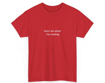 Leave Me Alone I and #39;m Reading Shirt, Bookworm Book Club Tee, Cozy Bookish Gift Women, Sarcastic Introvert Reader T-Shirt