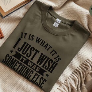 Funny Gen X Shirt, It Is What It Is…I Just Wish It Was Something Else Tee, Sarcastic Adult Humor, Millennial Burnout Gift, Its Fine Tee image 3