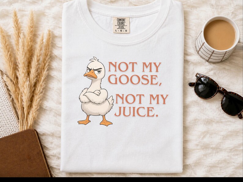 Comfort Colors Funny Goose Shirt, Not My Goose, Not My Juice Graphic Tee, Sarcastic Quote Shirt, Not My Problem Graphic Tee, Goose Humor Tee image 9