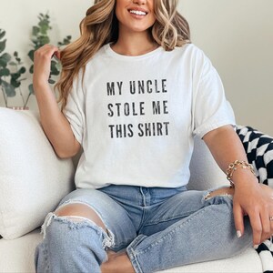 My Uncle Stole Me This Cool Uncle Shirt Funny Nephew Niece Gift for Uncle and New Uncle Humorous Family Statement Tee, Funny Uncle Gift image 7