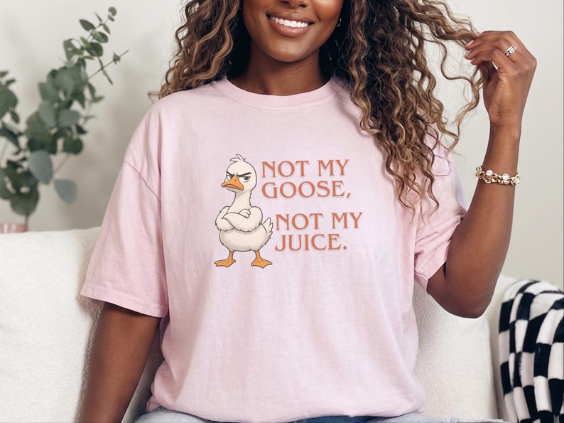 Comfort Colors Funny Goose Shirt, Not My Goose, Not My Juice Graphic Tee, Sarcastic Quote Shirt, Not My Problem Graphic Tee, Goose Humor Tee image 3
