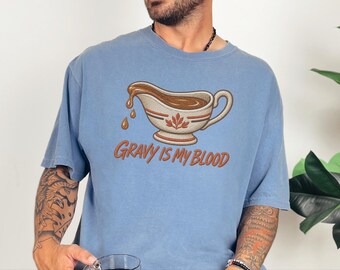 Gravy Is My Blood Shirt, Thanksgiving Foodie Gift, Funny Cooking Tee, Holiday Dinner Sweatshirt, Food Lover Present