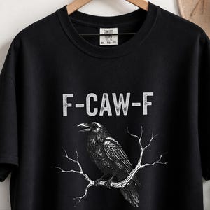 Comfort Colors F-CAW-F Sarcastic Crow Shirt, Funny Raven Tee Distressed Grunge Font, Gothic Bird Lover Gift Adult Humor Graphic image 2