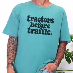 Funny Farming Shirt, Tractor Lover Gift, Tractors Before Traffic Tee, Country Life Shirt, Rural Living Top, Farm Life Apparel image 6