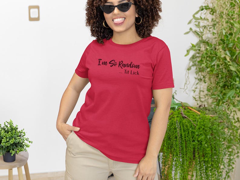 I and #39;m So Random Tit Lick Adult Humor Shirt - Inappropriate Funny T-Shirt, Raunchy Gag Gift, Vulgar Offensive Dark Humor and Weird image 6