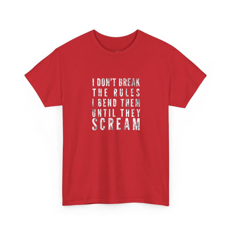 Ungovernable Shirt, Sarcastic Quote Tee | and #39;I Don and #39;t Break The Rules, I Bend Them Until They Scream and #39; Edgy Humor image 1