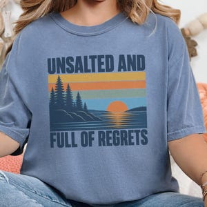 Vintage Lake Shirt, Great Lakes Gift, Funny Lake T Shirt, Unsalted And Full Of Regrets, Outdoor Nature Tee, Lake House Apparel Bild 1