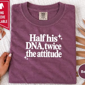 Half His Dna Twice The Attitude Shirt, Sassy Quote Tee, Funny Daughter Gift, Dad And Daughter Shirt, Sarcastic Humor Shirt afbeelding 8