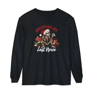 Overstimulated Shirt, Skeleton Christmas Shirt, Wrapping My Last Nerve, Sarcastic Christmas Sweatshirt, Funny Holiday Shirt image 13
