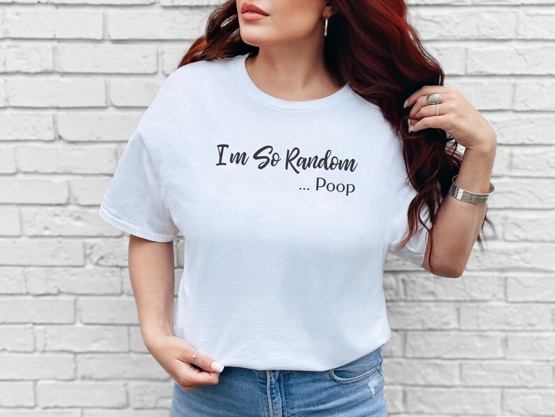 Poop Joke Shirt | I and #39;m So Random Funny Tee - Unhinged Adult Humor Graphic T-Shirt | Weirdcore Gag Gift and White Elephant Idea! image 6