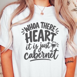 Comfort Colors Funny Wine Shirt, Whoa There Heart It Is Just Cabernet Tee, Sarcastic Wine Lover Drinking Top, Girls Night Winery image 8
