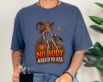 Sarcastic Skeleton Shirt, Funny Halloween Gift, Middle Finger Tee, Nobody Asked Yo Ass Shirt, Dark Humor Adult Tee