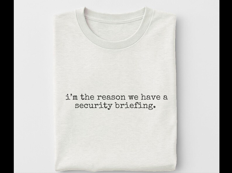 Funny Hacker Shirt | I'm The Reason We Have A Security Briefing Tee, Infosec Humor image 8