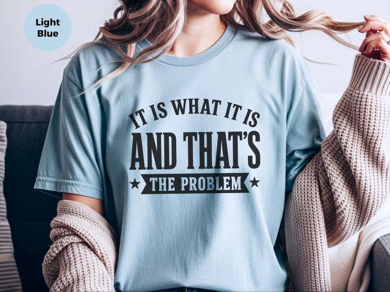 Sarcasm Lover Shirt, It Is What It Is…and That's The Problem Tee, Funny Adulting Humor Gift, Gen X Office Gag Gift for Coworker, Gen X Shirt image 6