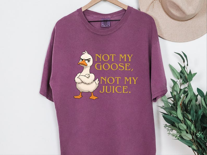 Comfort Colors Funny Goose Shirt, Not My Goose, Not My Juice Graphic Tee, Sarcastic Quote Shirt, Not My Problem Graphic Tee, Goose Humor Tee image 4