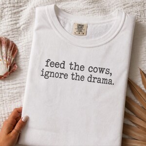 Funny Farmer Shirt, Cattle Rancher Gift, Feed The Cows Ignore The Drama Tee, Country Humor Shirt, Farm Wife Gift image 3