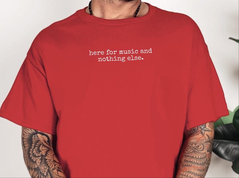 Pop Music T-Shirt, Funny Concert Lover Shirt, Live Music Fan Tee, Here For Music And Nothing Else, Sarcastic Musician Gift Idea image 5