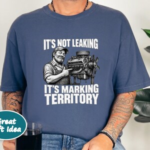 Mechanic Shirt, Funny Mechanic Gift, Car Guy T Shirt, Gearhead Apparel, Auto Shop Tee, It Is Not Leaking It Is Marking Territory image 7