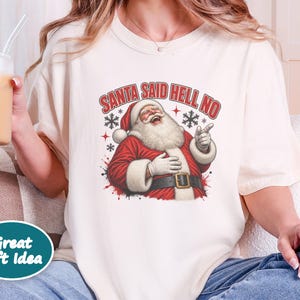 Funny Santa Shirt, Sarcastic Christmas Gift, Adult Humor Holiday Tee, Santa Said Hell No image 5