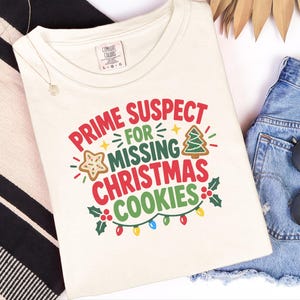Prime Suspect Missing Christmas Cookies Shirt, Funny Holiday Baking Tee, Secret Santa Gift, Christmas Humor Top image 7