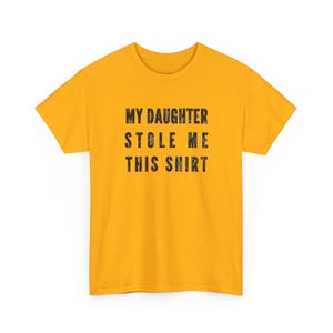 My Daughter Stole Me This Shirt Funny Dad Tee, Sarcastic Gift Idea for Daddy, Humorous Father Daughter Present, Dad Daughter Bond Shirt image 4
